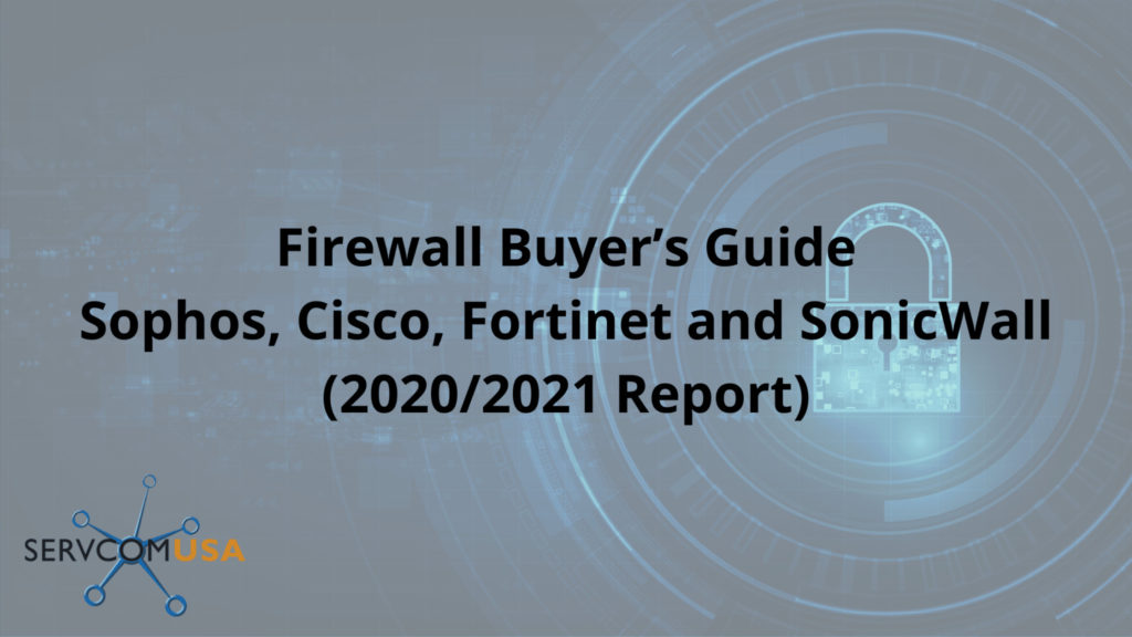 Firewall Buyer’s Guide Sophos, Cisco, Fortinet and SonicWall (2020_2021 Report)