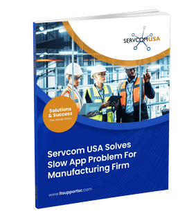 Servcom USA Solves Slow App Problem For Manufacturing Firm