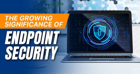 The Growing Significance of Endpoint Security